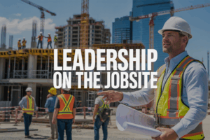 Leadership on the Jobsite: How Superintendents Shape Large-Scale Projects